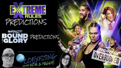 WWE Extreme Rules & Impact Bound for Glory Predictions | AEW | Coexisting w/ Rob & Maggie | 10/7/22