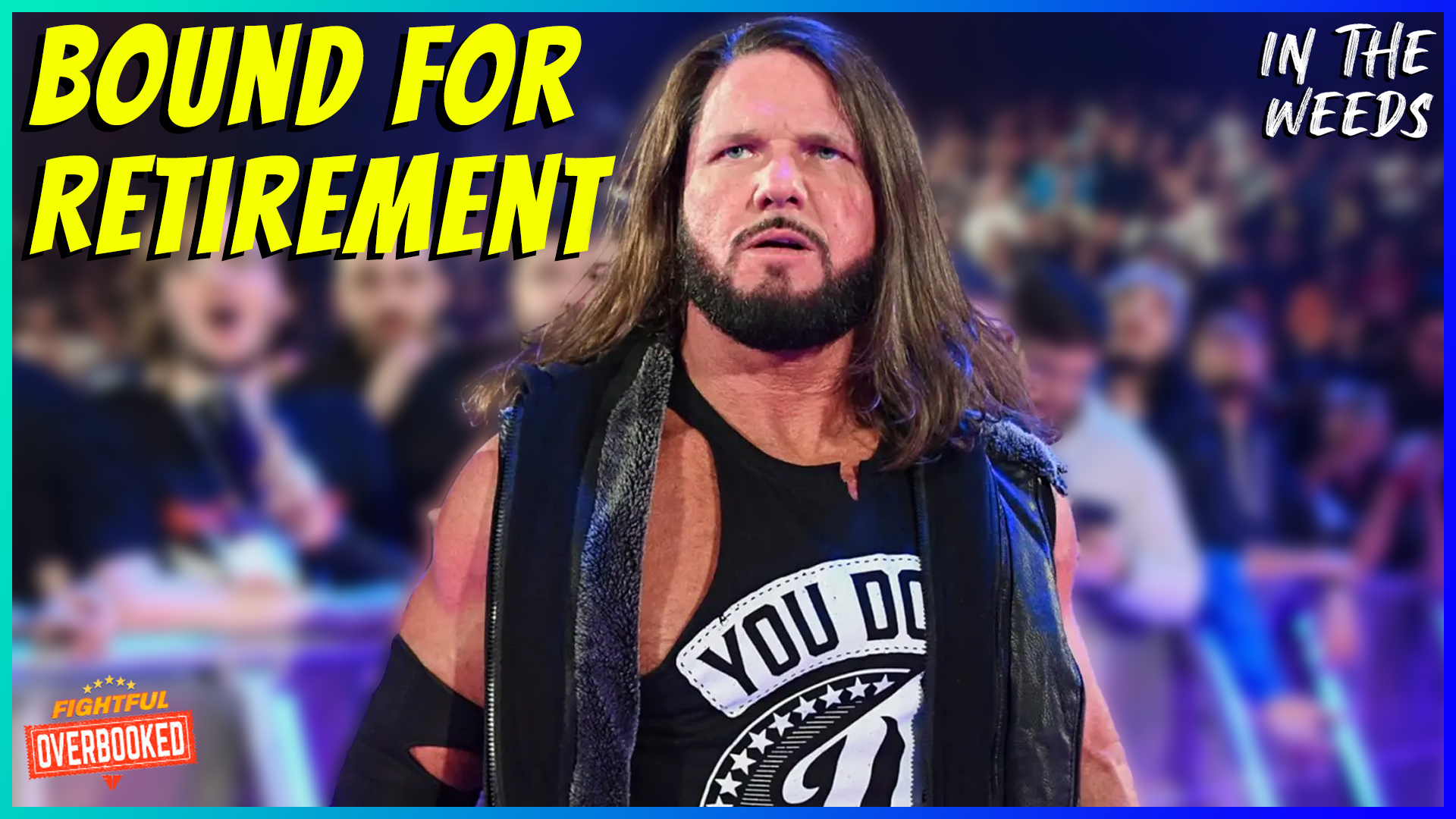AJ Styles Teases Wrestling Retirement | In The Weeds 9/26/25