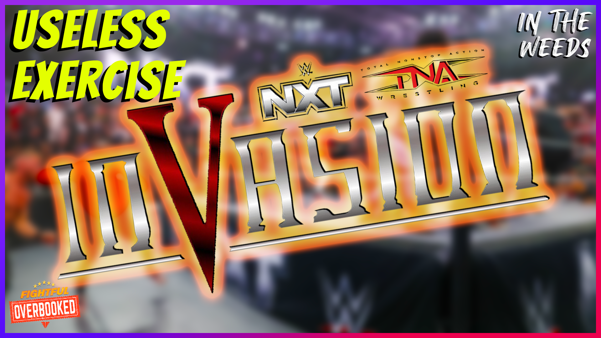 NXT-TNA Invasion Is Pointless Counterprogramming | In The Weeds 9/29/25