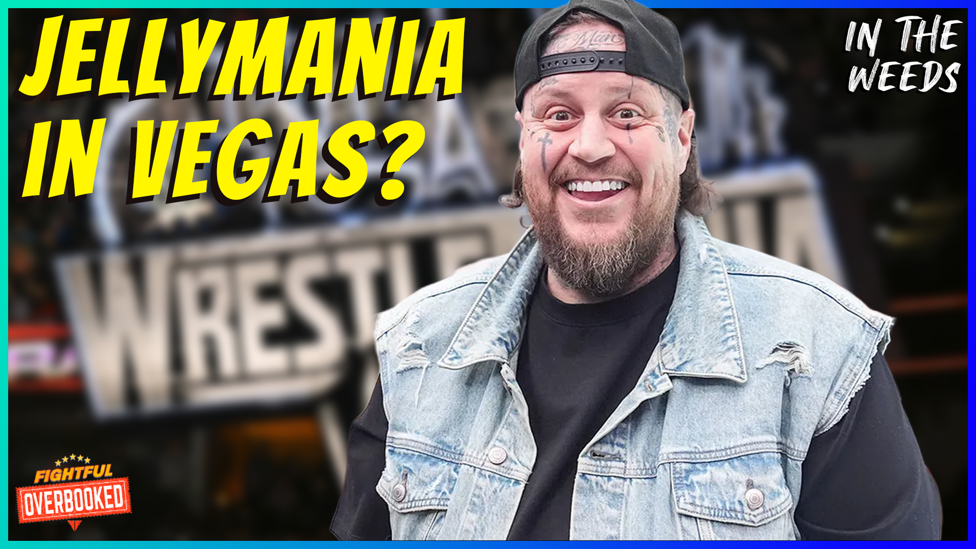 WrestleMania Vegas: Just Add Jelly Roll | In The Weeds 3/13/26