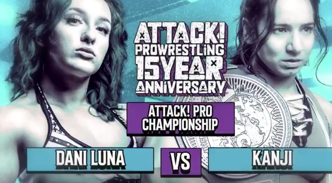 ATTACK! 15 Year Anniversary Results (3/21): Dani Luna Wins ATTACK! Championship