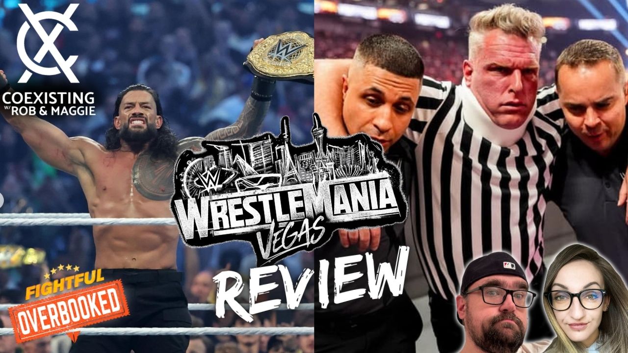 WrestleMania Review: Shocking Returns, New Champions | Coexisting w/ Rob & Maggie 4/24/26