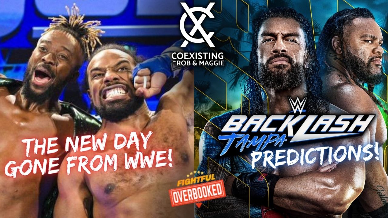 WWE Backlash Predictions, The New Day Gone From WWE | Coexisting w/ Rob & Maggie | 5/8/26