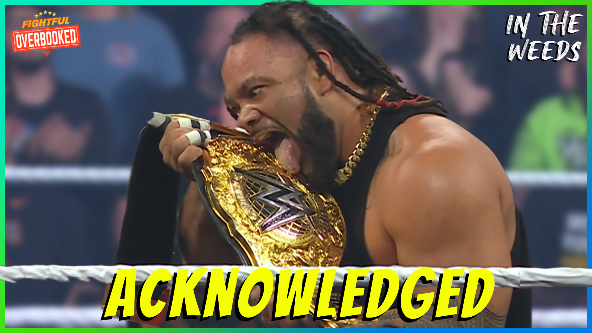 Jacob Fatu Acknowledges The World Title | In The Weeds 5/12/26