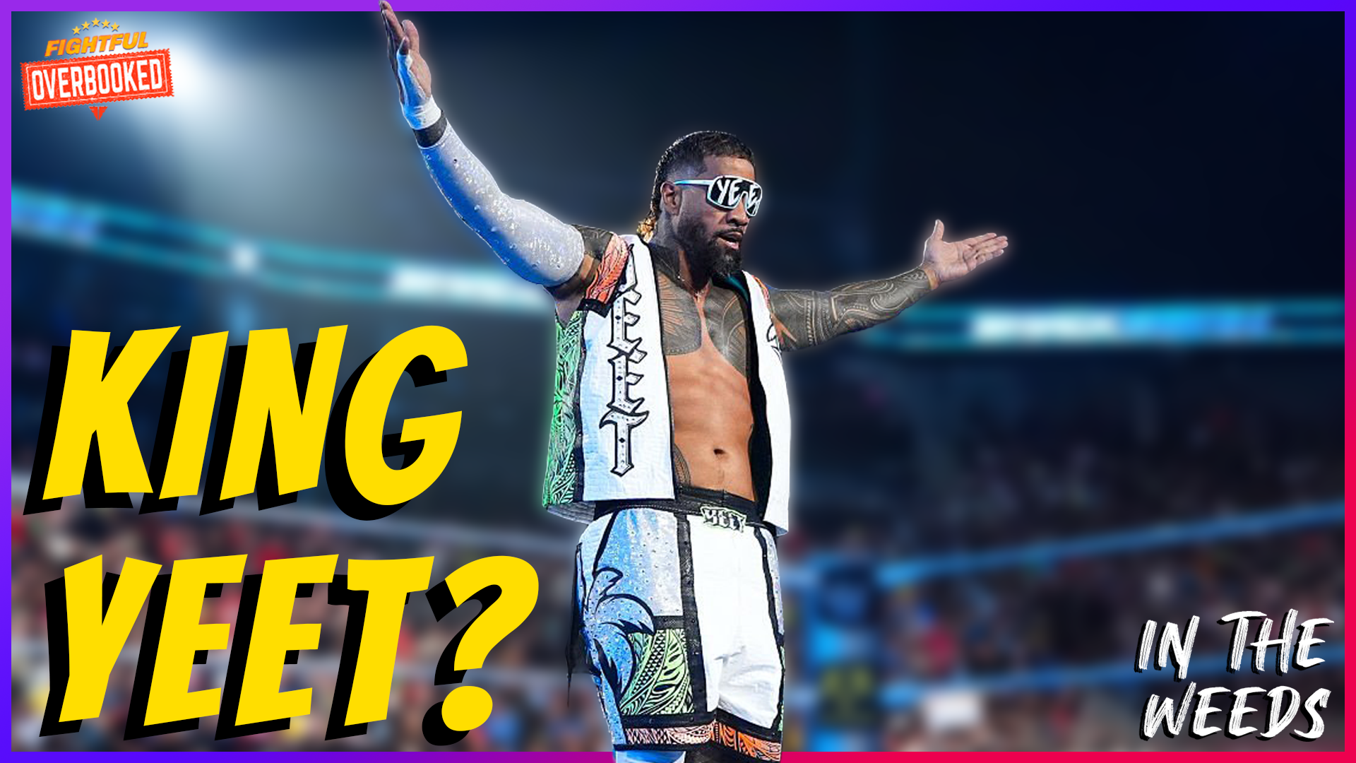 Who’s Feeling Ucey For King Jey Uso? | In The Weeds 6/22/26