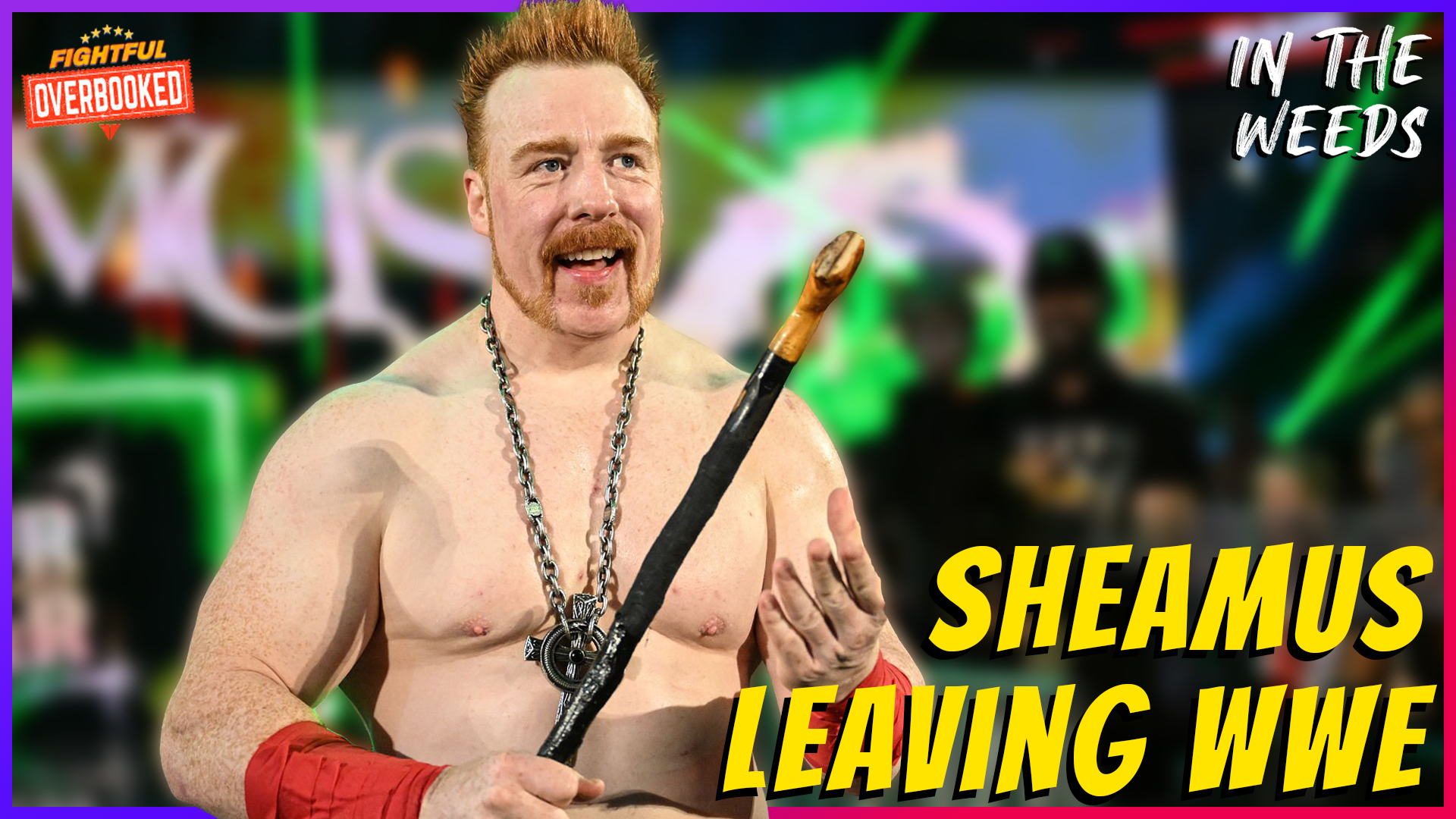 Sheamus Set To LEAVE WWE | In The Weeds 7/6/26