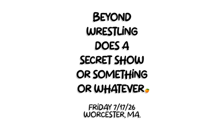 Beyond Wrestling Does A Secret Show Or Something Or Whatever Results (7/17)