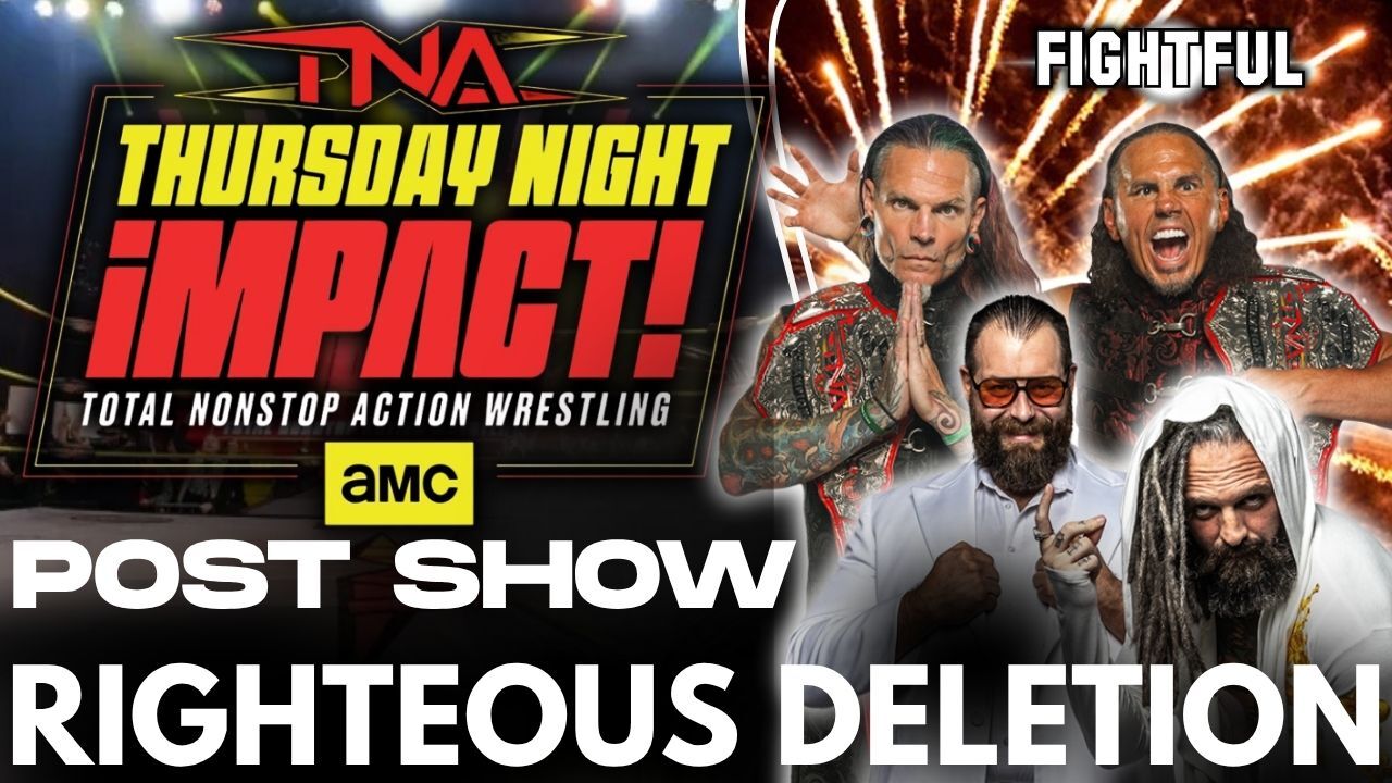 The Righteous Deletion | TNA Impact Post Show Review 7/23/26