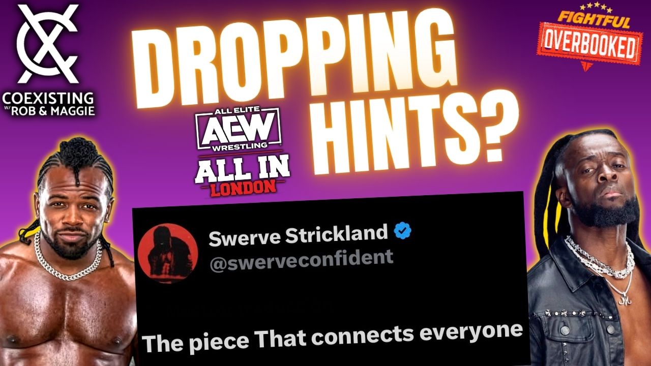 Did Swerve Drop A Hint Regarding The New Day? | Coexisting w/ Rob & Maggie | 8/14/26