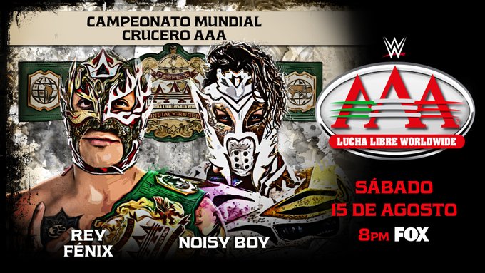 Rey Fenix Vs. Noisy Boy AAA World Cruiserweight Title Match Added To 8/15 AAA On FOX