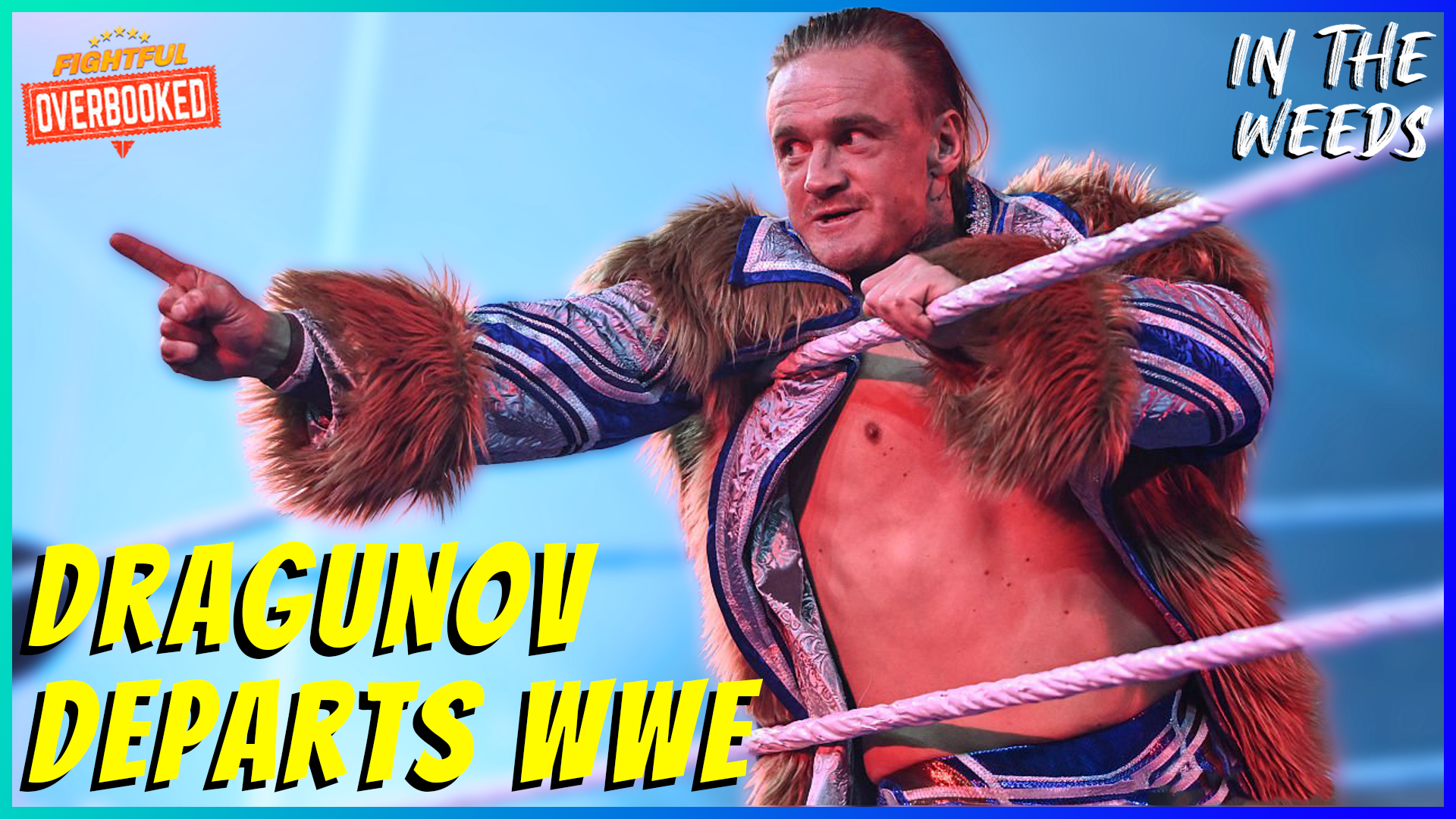 Ilja Dragunov’s Surprising WWE Departure | In The Weeds 8/21/26