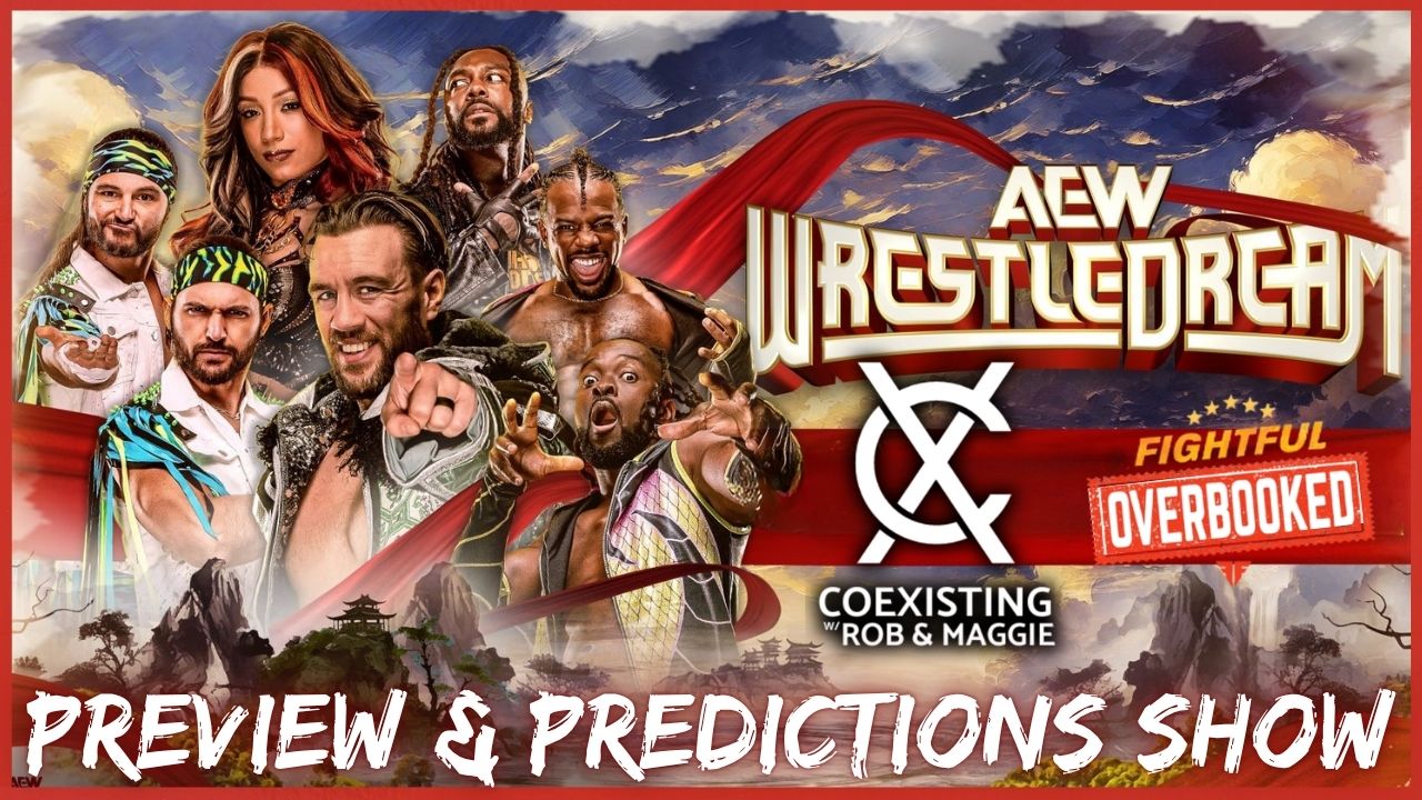 AEW WrestleDream 2026 Preview & Predictions, WWE MITB Review | Coexisting w/ Rob & Maggie | 10/16/26